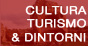 Cultura turismo e dintorni